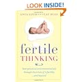 Fertile thinking: Your practical and emotional aid through the trials of infertility...and beyond