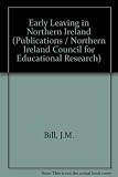 Early leaving in Northern Ireland : report of an enquiry among 15-year-olds, their teachers and parents in the year preceding the raising of the school leaving age to 16