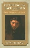 Picturing the Face of Jesus: Encountering Christ through Art