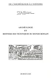 Arch�ologie et histoire des techniques du monde romain