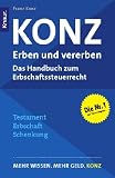 Konz: Erben und vererben: Das Handbuch zum neuen Erbschaftssteuerrecht - Mehr Wissen - Mehr Geld - Konz - Franz Konz
