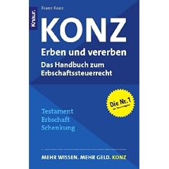 Konz: Erben und vererben: Das Handbuch zum neuen Erbschaftssteuerrecht - Mehr Wissen. Mehr Geld. Konz