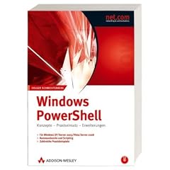 Windows PowerShell. Konzepte, Praxiseinsatz, Erweiterungen. F�r Windows XP/2003/Vista/2008