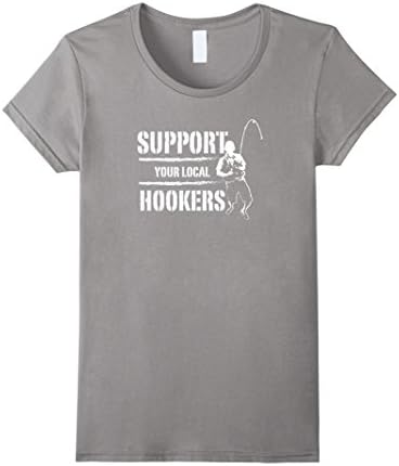 Women's Support Your Local Hookers Funny Fishing Sayings Shirts XL Slate