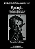 EgoLogie : Subjektivität und Medien in der Spätmoderne (1880-1940) : romanistische Beiträge