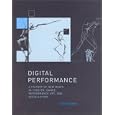 Digital Performance: A History of New Media in Theater, Dance, Performance Art, and Installation (Leonardo Books) by Steve Dixon