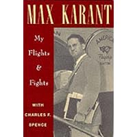 Max Karant: My Flights and Fights