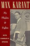 Max Karant: My Flights & Fights