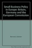 Small business policy in Europe : Britain, Germany and the European Commission : Graham Bannock and Horst Albach