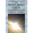 The Truth About Earth: An Extraterrestrial History by Charles Nelson Haynes