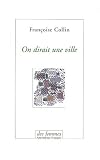 On dirait une ville : Suivi de Chronique d'un�t� de Fran�oise Collin