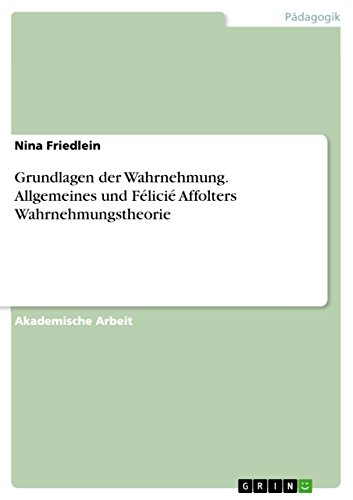 Grundlagen der Wahrnehmung. Allgemeines und Félicié Affolters Wahrnehmungstheorie (German Edition)