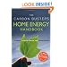 The Carbon Buster's Home Energy Handbook: Slowing Climate Change and Saving Money