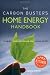 The Carbon Buster's Home Energy Handbook: Slowing Climate Change and Saving Money