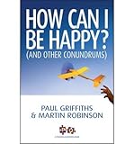 How can I be happy? (and other conundrums)
