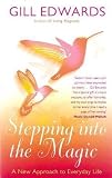 Stepping Into The Magic: A new approach to everyday life