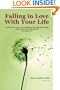 Falling in Love With Your Life: You will laugh, reflect and fall in love with your life from page one