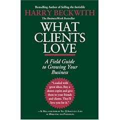 What Clients Love: A Field Guide to Growing Your Business