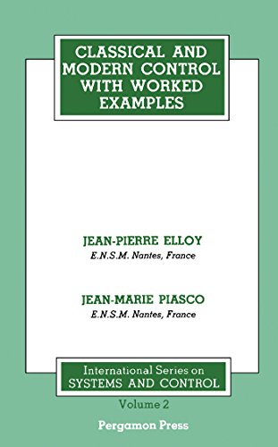 Classical and Modern Control with Worked Examples: Pergamon International Library of Science, Technology, Engineering and Social Studies: International ... Technology, Engineering & Social Studies)