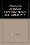 Treatise on analytical chemistry. Pt. 1, Theory and practice. Vol. 4