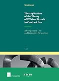 The Application of the Theory of Efficient Breach in Contract Law : A Comparative Law and Economics Perspective