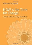 Now is the time for change : twelve keys to facing the future