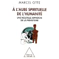 A l'aube spirituelle de l'humanit� : Une nouvelle approche de la pr�histoire