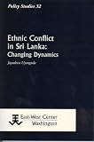 Ethnic Conflict in Sri Lanka: Changing Dynamics (Policy Studies)