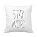 Sengreat 18x18 Inch Cotton Polyester Funny Stay Weird Black White Nodern Trendy Humor Throw Pillow Cover Inches Square Cushion Cover