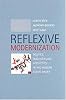 Reflexive Modernization: Politics, Tradition and Aesthetics in the Modern Social Order