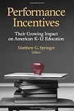 Performance Incentives: Their Growing Impact on American K-12 Education
