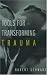 Tools for Transforming Trauma: Eriksonian and Other Progressive Approaches to Treating Trauma and Abuse