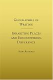 Geographies of Writing: Inhabiting Places and Encountering Difference