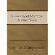 A Comedy Of Marriage & Other Tales By Guy De Maupassant, Et Al. (kindle Edition - Apr. 23, 2009) - Kindle Book