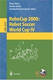 RoboCup 2000: Robot Soccer World Cup IV (Lecture Notes in Computer Science / Lecture Notes in Artificial Intelligence)