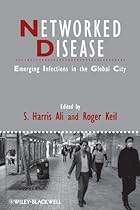 Networked Disease: Emerging Infections in the Global City