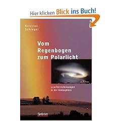 Vom Regenbogen zum Polarlicht: Leuchterscheinungen in der Atmosph�re