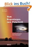 Vom Regenbogen zum Polarlicht: Leuchterscheinungen in der Atmosph�re