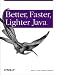 Better, Faster, Lighter Java