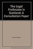 The Legal profession in Scotland : a consultation paper