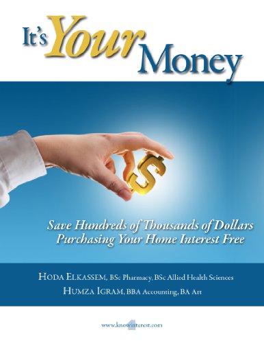 It's Your Money: Save Hundreds of Thousands of Dollars Purchasing Your Home Interest Free It's Your Money: Save Hundreds of Thousands of Dollars Purchasing Your Home Interest Free