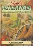 Spicy vegetarian feasts : gourmet recipes full of flavour and alluringly aromatic