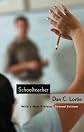Schoolteacher: A Sociological Study, With a new Preface