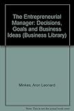 The entrepreneurial manager : decisions, goals and business ideas