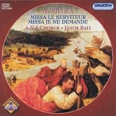 Agricola - Missa Le Serviteur, Missa Je Ne Demande