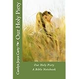 Our Holy Piety: A Bible Notebook