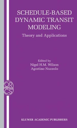 Schedule-Based Dynamic Transit Modeling: Theory and Applications (Operations Research/Computer Science Interfaces Series)