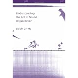 Understanding the Art of Sound Organizationby Leigh Landy
