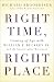 Right Time, Right Place: Comin...