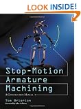 Stop-motion Armature Machining: A Heavily Illustrated Construction Manual